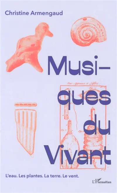 Musiques du vivant : l'eau, les plantes, la terre, le vent