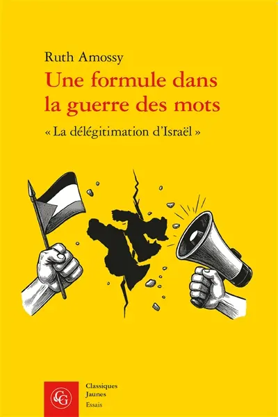 Une formule dans la guerre des mots : la délégitimation d'Israël