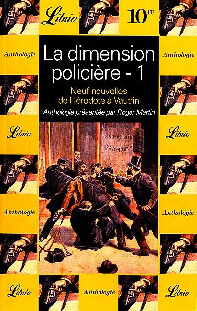 La dimension policière. Vol. 1. Neuf nouvelles de Hérodote à Vautrin