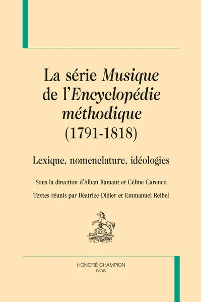 La série Musique de l'Encyclopédie méthodique, 1791-1818 : lexique, nomenclature, idéologies