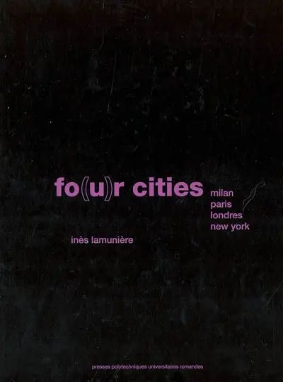 Fo(u)r cities : Milan, Paris, Londres, New York