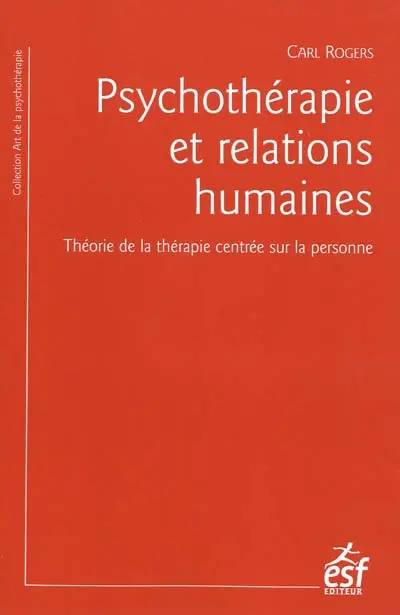 Psychothérapie et relations humaines : théorie de la thérapie centrée sur la personne