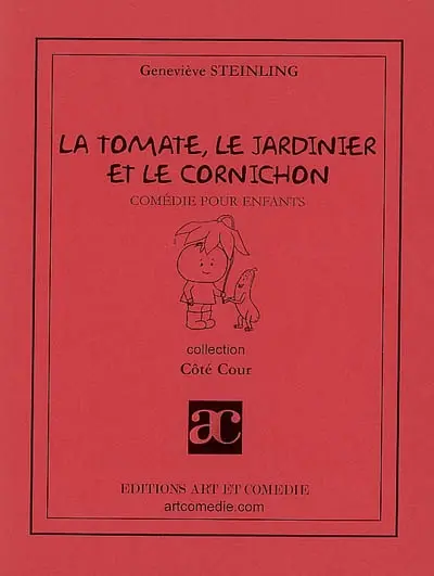 La tomate, le jardinier et le cornichon : comédie pour enfants
