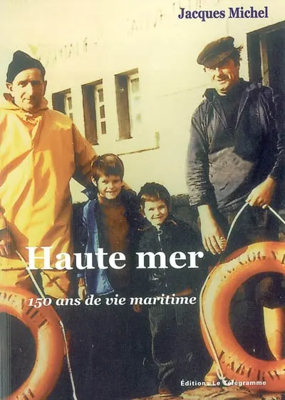 Haute mer : 150 ans de vie maritime