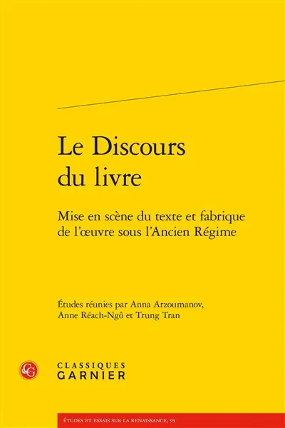 Le discours du livre : mise en scène du texte et fabrique de l'oeuvre sous l'Ancien Régime