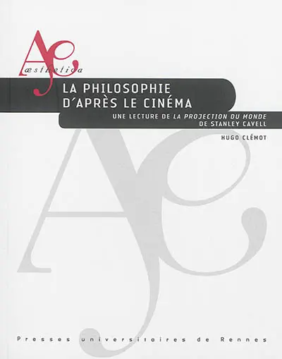 La philosophie d'après le cinéma : une lecture de La projection du monde de Stanley Cavell