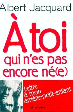 A toi qui n'es pas encore né(e) : lettre de ton arrière-grand-père sur le monde qui t'attend
