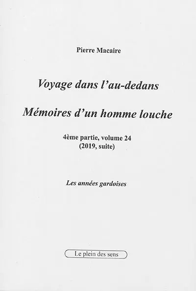 Voyage dans l'au-dedans, mémoires d'un homme louche. Vol. 4-24. 2019 : les années gardoises (suite)
