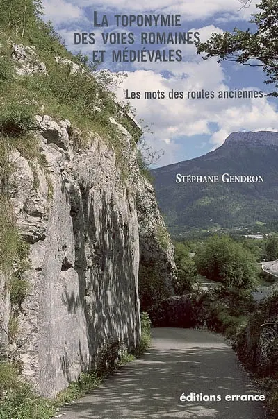 La toponymie des voies romaines et médiévales : les mots des routes anciennes