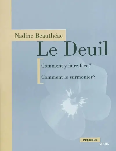 Le deuil : comment y faire face ? comment le surmonter ?