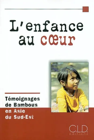 L'enfance au coeur : témoignages de Bambous en Asie du Sud-Est