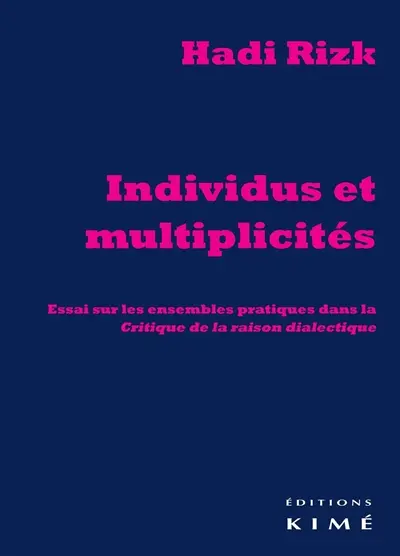 Individus et multiplicités : essai sur les ensembles pratiques dans la Critique de la raison dialectique