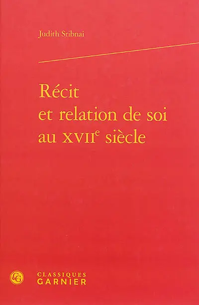 Récit et relation de soi au XVIIe siècle