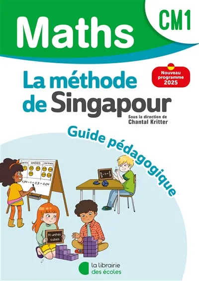 Maths, CM1 : la méthode de Singapour : guide pédagogique, nouveau programme 2025