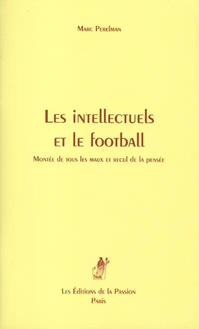 Les intellectuels et le football : montée de tous les maux et recul de la pensée