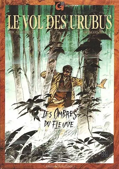 Le Vol des urubus. Vol. 1. Les Ombres du fleuve