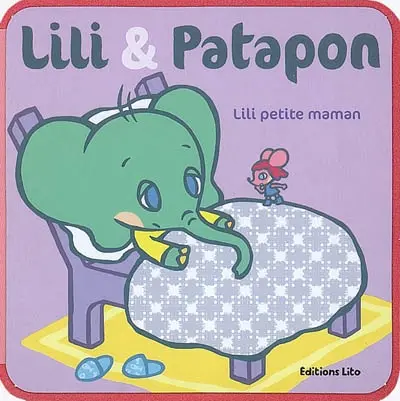 Lili et Patapon. Vol. 2007. Lili petite maman