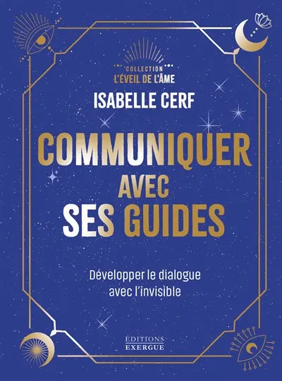 Communiquer avec ses guides : développer le dialogue avec l'invisible