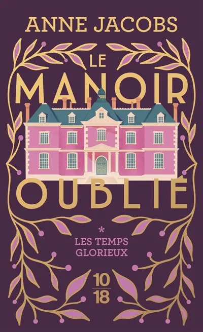 Le manoir oublié. Vol. 1. Les temps glorieux