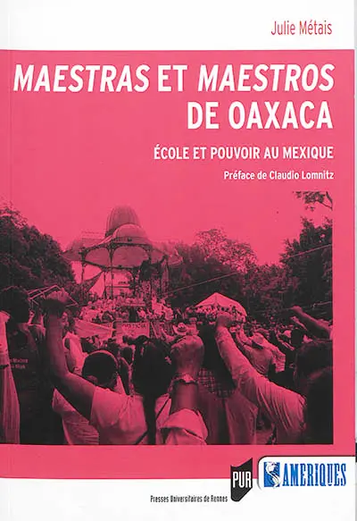 Maestras et maestros de Oaxaca : école et pouvoir au Mexique