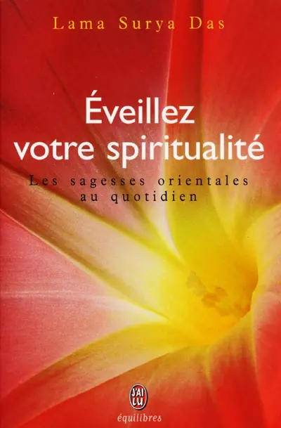 Eveillez votre spiritualité : les sagesses orientales au quotidien