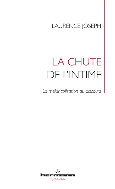 La chute de l'intime : la mélancolisation du discours