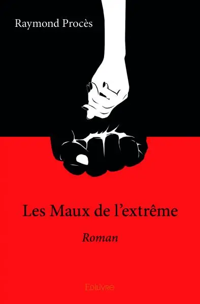 Les maux de l'extrême : Roman