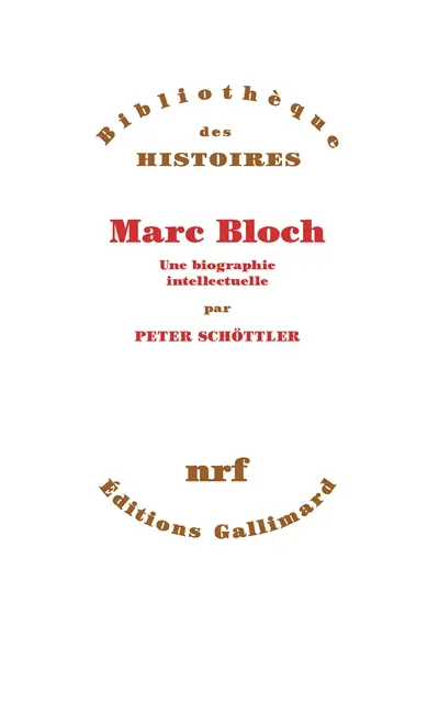 Marc Bloch : une biographie intellectuelle