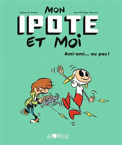 Mon ipote et moi. Vol. 2. Ami-ami... ou pas !