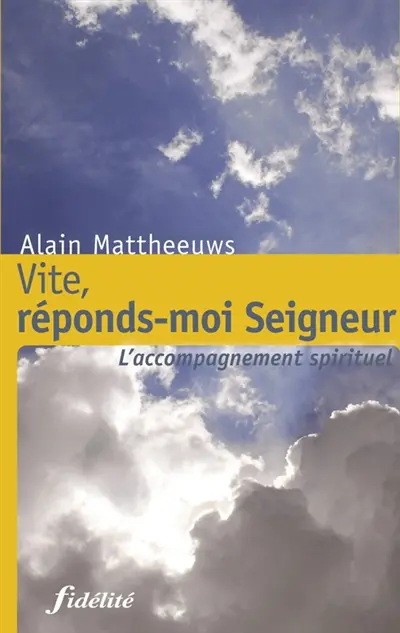 Vite, réponds-moi Seigneur : l'accompagnement spirituel