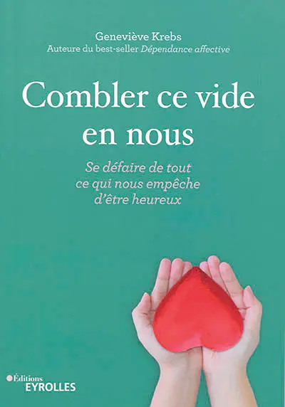 Combler ce vide en nous : se défaire de tout ce qui nous empêche d'être heureux