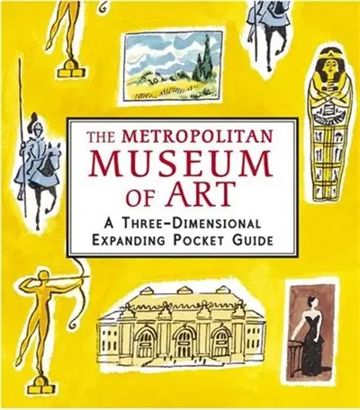The Metropolitan Museum of Art : A Three-Dimensional Expanding Pocket Guide
