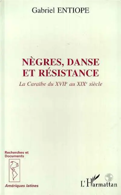 Nègres, danse et résistance : la Caraïbe du XVIIe au XIXe siècle