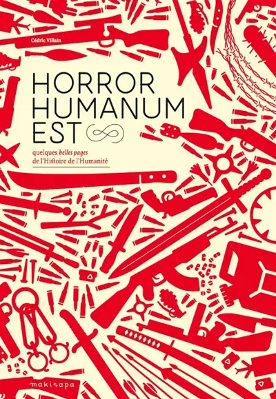 Horror humanum est : quelques belles pages de l'histoire de l'humanité
