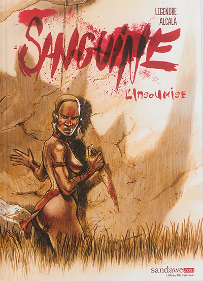 Sanguine. Vol. 1. L'insoumise
