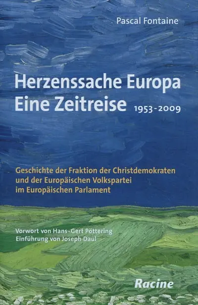 Herzenssache Europa, Eine Zeitreise : 1953-2009 : Geschichte der Fraktion der Christdemokraten und der Europäischen Volkspartei im Europäischen Parlament