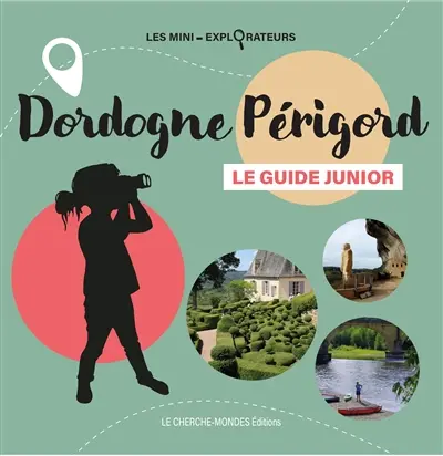 Dordogne Périgord : le guide junior