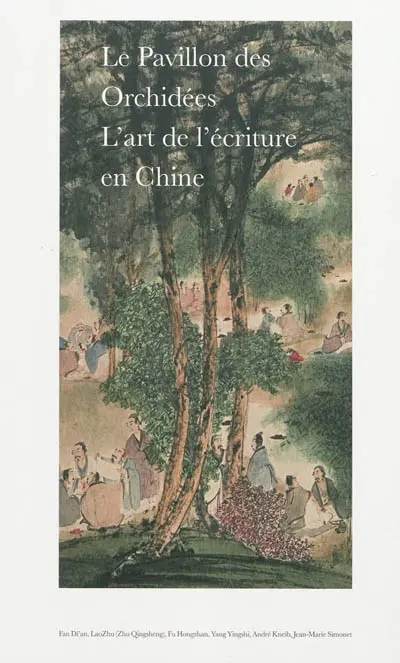 Le pavillon des orchidées : l'art de l'écriture en Chine