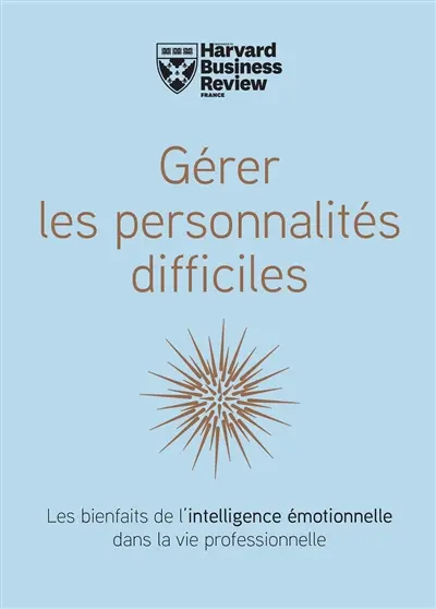 Gérer les personnalités difficiles