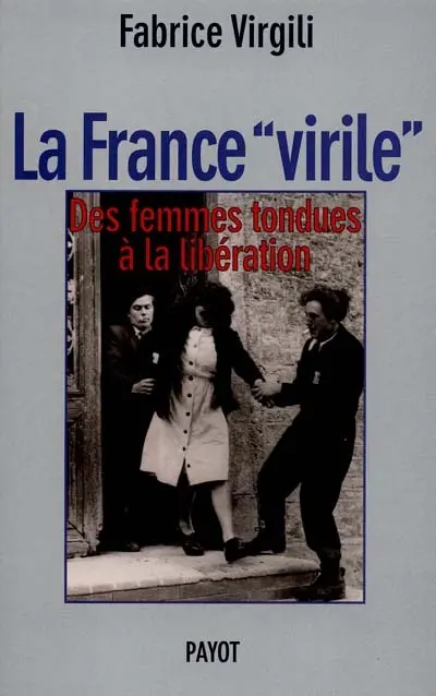 La France virile : les femmes tondues à la Libération