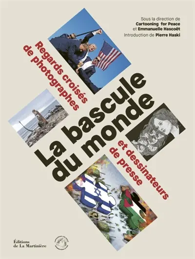 La bascule du monde : regards croisés de photographes et dessinateurs de presse