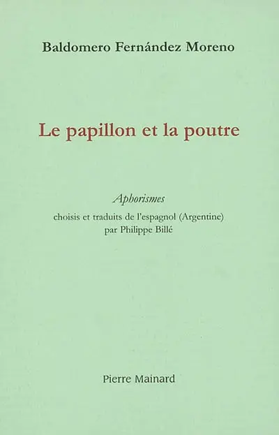 Le papillon et la poutre : aphorismes