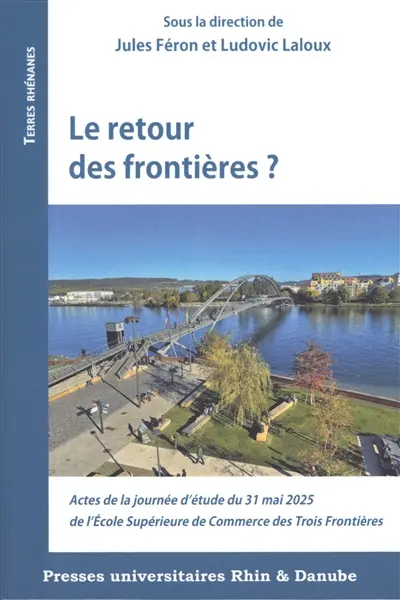 Le retour des frontières ? : actes de la journée d'étude du 31 mai 2025 de l'école supérieur de commerce des Trois Frontières