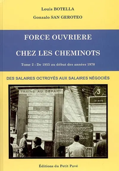 Force ouvrière chez les cheminots. Vol. 2. De 1955 au début des années 70 : des salaires octroyés aux salaires négociés
