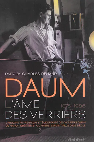 Daum : l'âme des verriers, 1875-1986