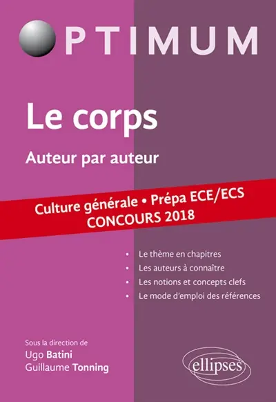 Le corps, auteur par auteur : culture générale, prépa ECE, ECS : concours 2018
