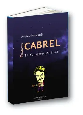 Francis Cabrel, le vagabond des étoiles