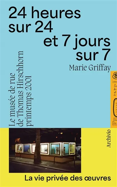 24 heures sur 24 et 7 jours sur 7 : le musée de rue de Thomas Hirschorn, printemps 2001