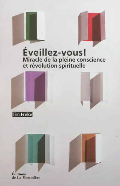 Eveillez-vous ! : miracle de la pleine conscience et révolution spirituelle