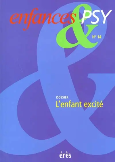 Enfances et psy, n° 14. L'enfant excité